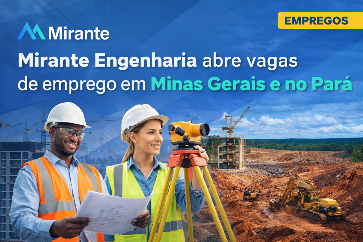 Empresa Mirante Engenharia abre vagas de emprego em Minas Gerais e no Pará