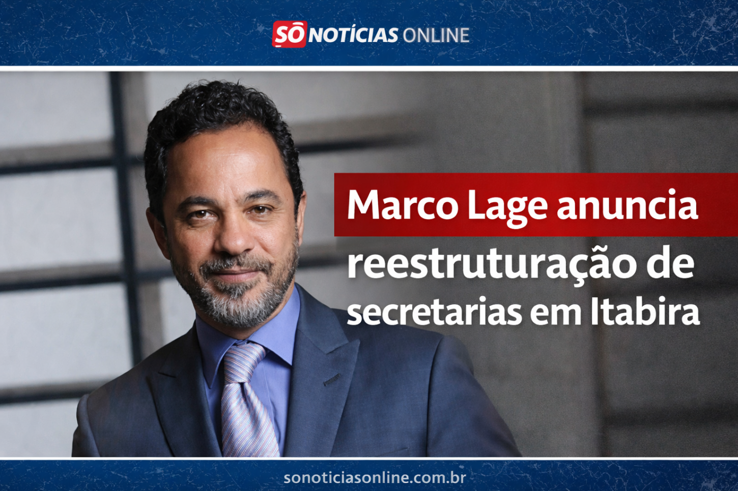 Marco Lage anuncia reestruturação de secretarias em Itabira