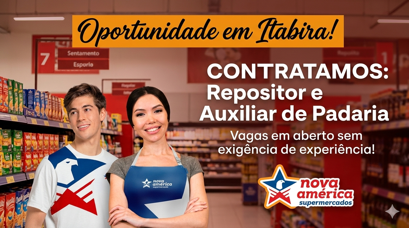 Oportunidade em Itabira: Supermercado Nova América Abre Vagas para Quem Busca o Primeiro Emprego