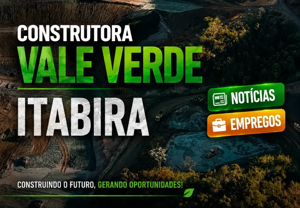 Construtora Vale Verde abre mais de 15 vagas em Itabira e Brumadinho; oportunidades para operadores, motoristas e técnicos
