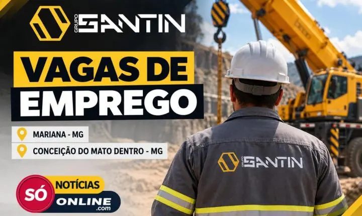 Grupo Santin abre vagas de emprego em Mariana e Conceição do Mato Dentro
