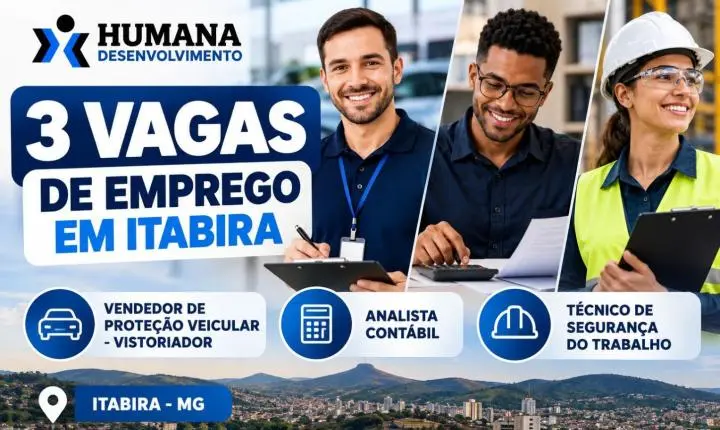 Humana abre 3 vagas de emprego em Itabira com salários e benefícios