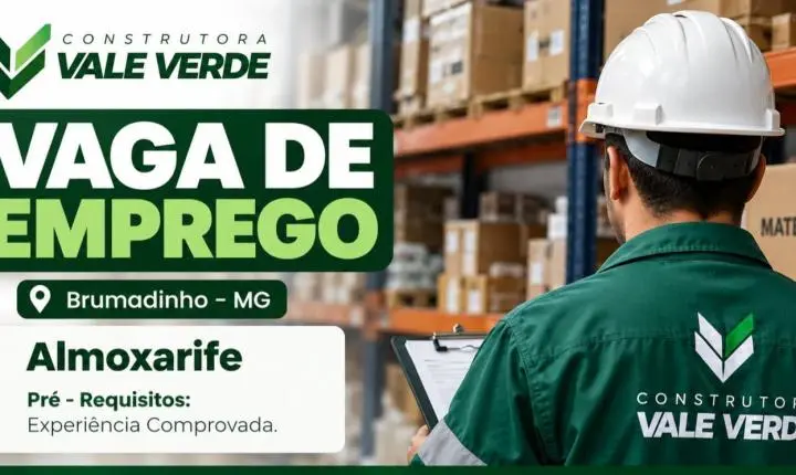 Vale Verde abre vaga de emprego em Brumadinho para almoxarife